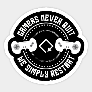 Gamers never quit we simply restart Sticker